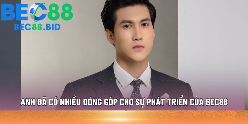 Anh đã có nhiều đóng góp cho sự phát triển của Bec88