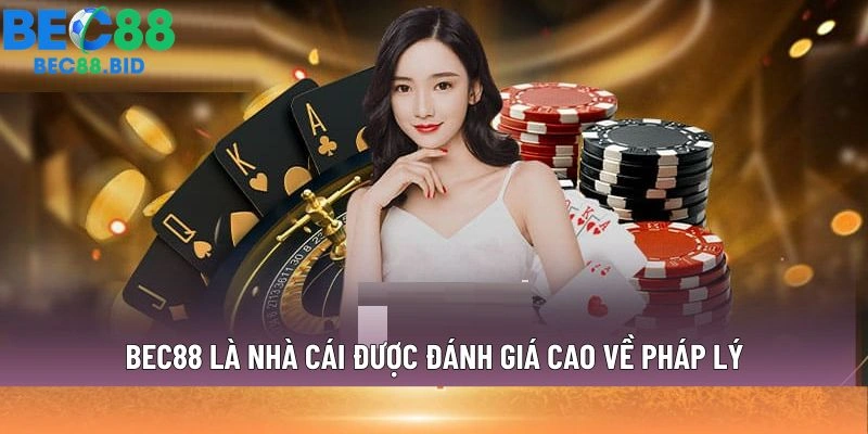 BEC88 là nhà cái được đánh giá cao về pháp lý