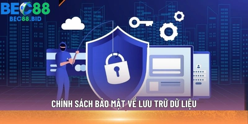 Chính sách bảo mật về lưu trữ dữ liệu