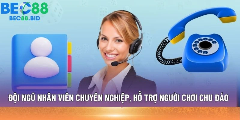 Đội ngũ nhân viên chuyên nghiệp, hỗ trợ người chơi chu đáo