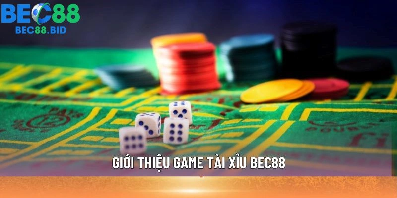 Giới thiệu game Tài Xỉu BEC88