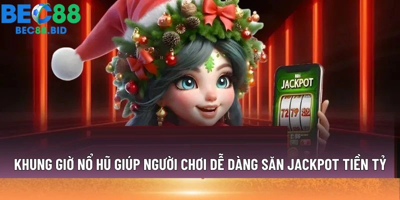 Khung giờ nổ hũ