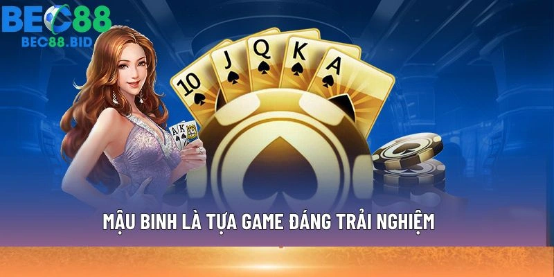 Mậu Binh là tựa game đáng trải nghiệm