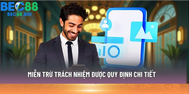 Miễn trừ trách nhiệm được quy định chi tiết