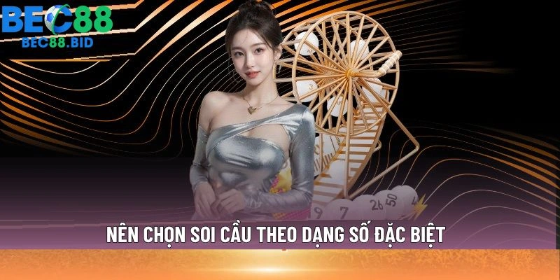 Nên chọn soi cầu theo dạng số đặc biệt