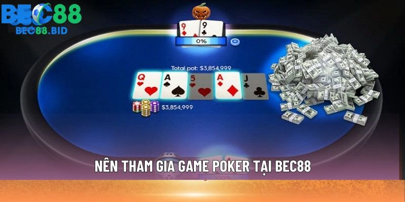 Nên tham gia game Poker tại BEC88