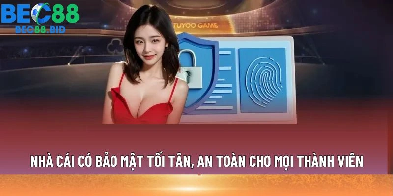 Nhà cái có bảo mật tối tân, an toàn cho mọi thành viên