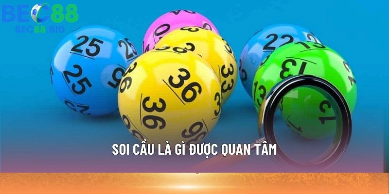 Soi cầu là gì được quan tâm