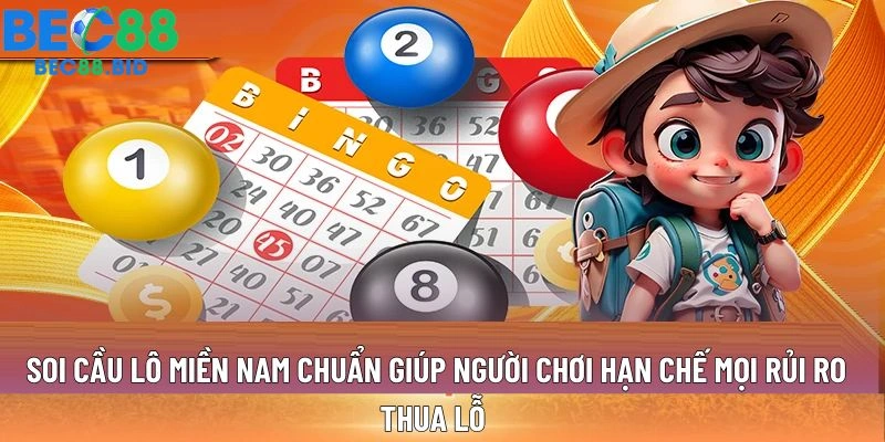 Soi cầu lô miền Nam chuẩn giúp người chơi hạn chế mọi rủi ro thua lỗ 