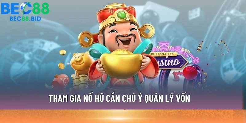 Tham gia nổ hũ cần chú ý quản lý vốn